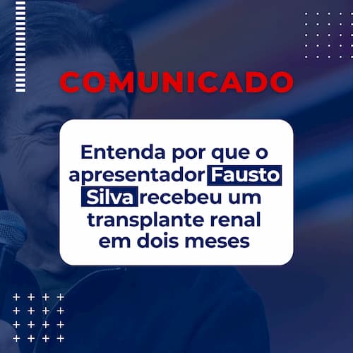 Comunicado sobre o transplante do Fausto Silva